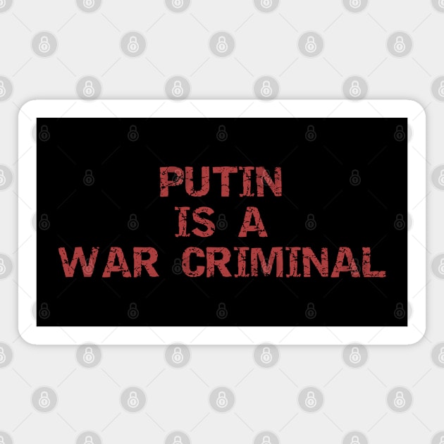 Putin Is A War Criminal Magnet by EpicEndeavours